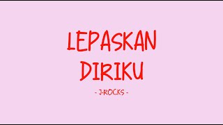 Download Lagu J-Rocks - Lepaskan Diriku - Love Lyrics MP3 Download Lagu J-Rocks - Lepaskan Diriku - Love Lyrics MP3