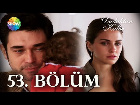 Dudaktan Kalbe 53. Bölüm | FULL BÖLÜM