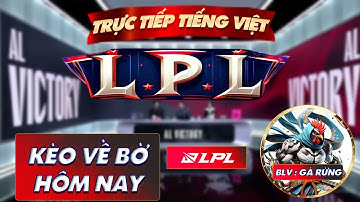 LPL Tiếng Việt | Trực Tiếp LPL Split 3 2025 |  BLG vs TES -  21/09/2025