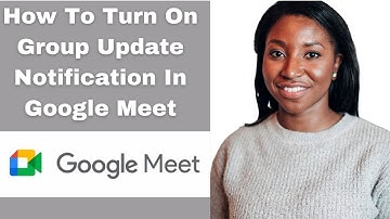 How To Turn On Group Update Notification In Google Meet