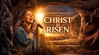 CHRIST IS RISEN _ Lauren Daigle style _ Powerful Resurrection Worship Song | Music 2026
