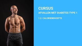 Afvallen met diabetes type 1 (CURSUS): 1.2. Caloriebehoefte
