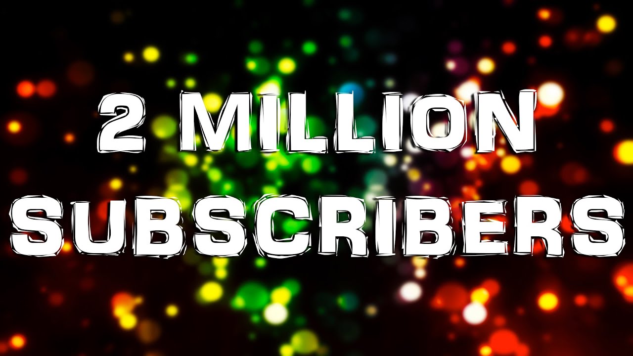  2 MILLION  SUBSCRIBERS YouTube