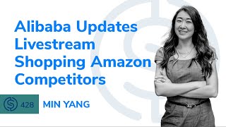 Alibaba Updates, Livestream Shopping,  and Amazon Competitors | SSP #428