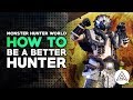 Monster Hunter World | How to Be A Better Hunter