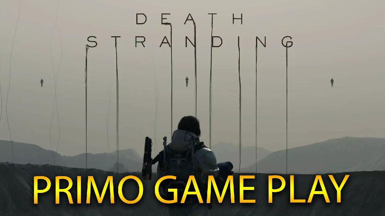 DEATH STRANDING: PRIMO GAMEPLAY