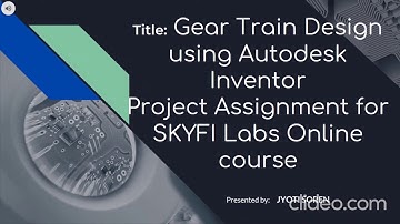 GEAR TRAIN Design using Autodesk Inventor - Project Assignment for Skyfi Labs by JYOTI SOREN.