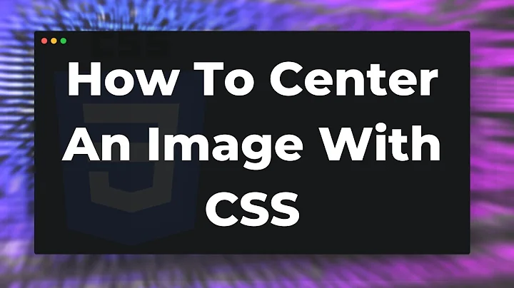 How to center an image with CSS Tutorial (Horizontal & Vertical)