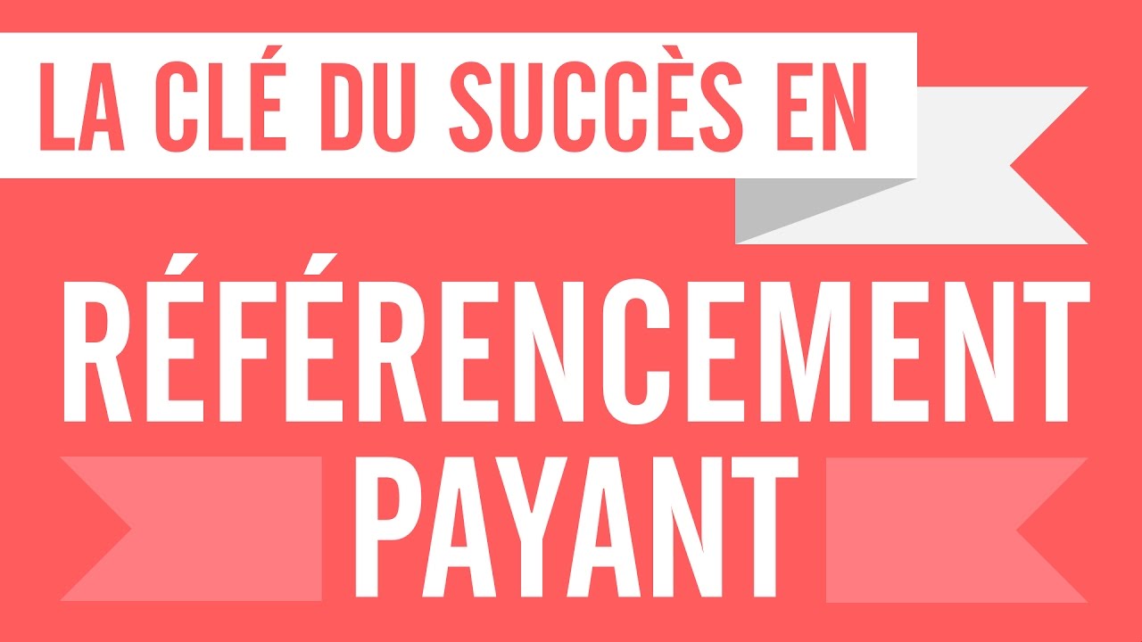 Référencement payant : la clé du succès