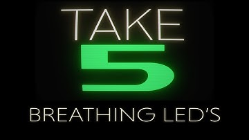 Take 5  — Breathing LEDs