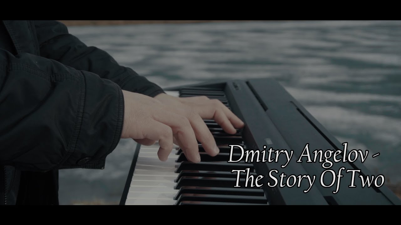 Dmitry Angelov - The Story of Two.