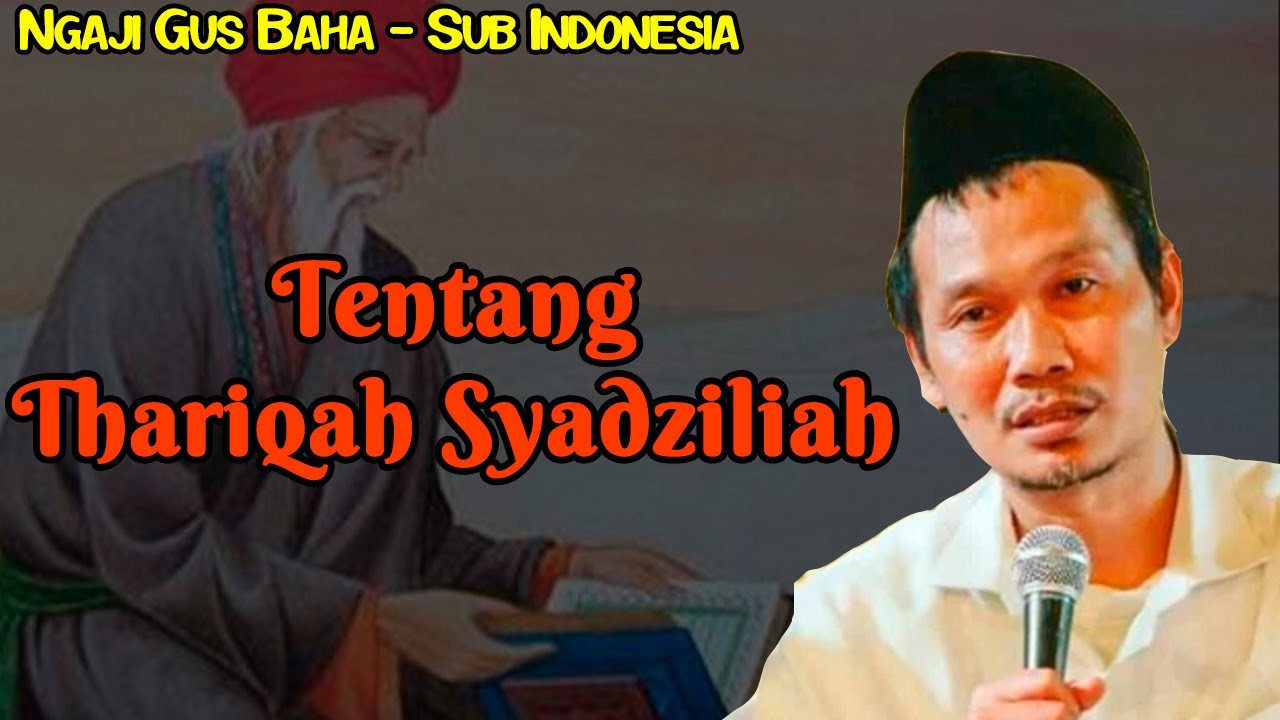 Tarikat Syadziliyah - Gus Baha - Teks Indonesia