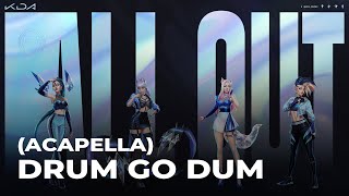 [ACAPELLA] K/DA - DRUM GO DUM ft. Aluna, Wolftyla, Bekuh BOOM
