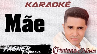 KARAOKÊ - MÃE - CRISTIANO NEVES