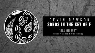 Devin Dawson - "All On Me" (Songs in the Key of F Interview and Performance)