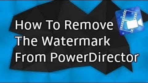 How To Remove The Watermark From PowerDirector (2018)