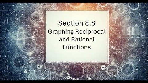 8.8 Graphing Reciprocal and Rational Functions Graphical Organizer
