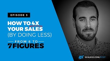 How to 4X Your Sales (By Doing Less) - Eric Moeller - From 6 to 7 Figures: Episode 3
