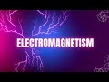 Electromagnetism