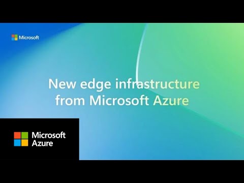 Discover New Azure Edge Infrastructure | Preview Video