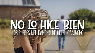 (LETRA) No Lo Hice Bien - Los Plebes del Rancho de Ariel Camacho (Video Lyrics)