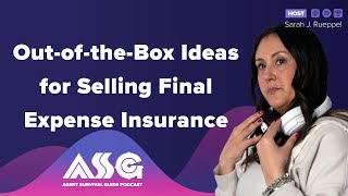 Out-of-the-Box Ideas for Selling Final Expense Insurance