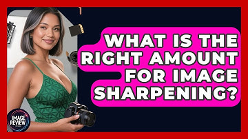 What Is The Right Amount For Image Sharpening? - Image Review Studio
