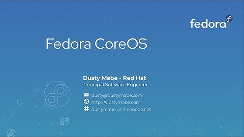 Fedora CoreOS Introduction - Dusty Mabe (Red Hat)