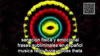 sanacion fisica y emocional, frases subliminales en español, musica reiki, lluvia, ondas theta