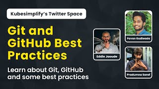 Git and GitHub Best Practices - @eddiejaoude Pavan & Pradumna | Kubesimplify Spaces #2