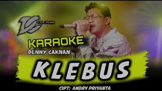 KARAOKE Denny Caknan - Klebus (cipt: Andry Priyanta)