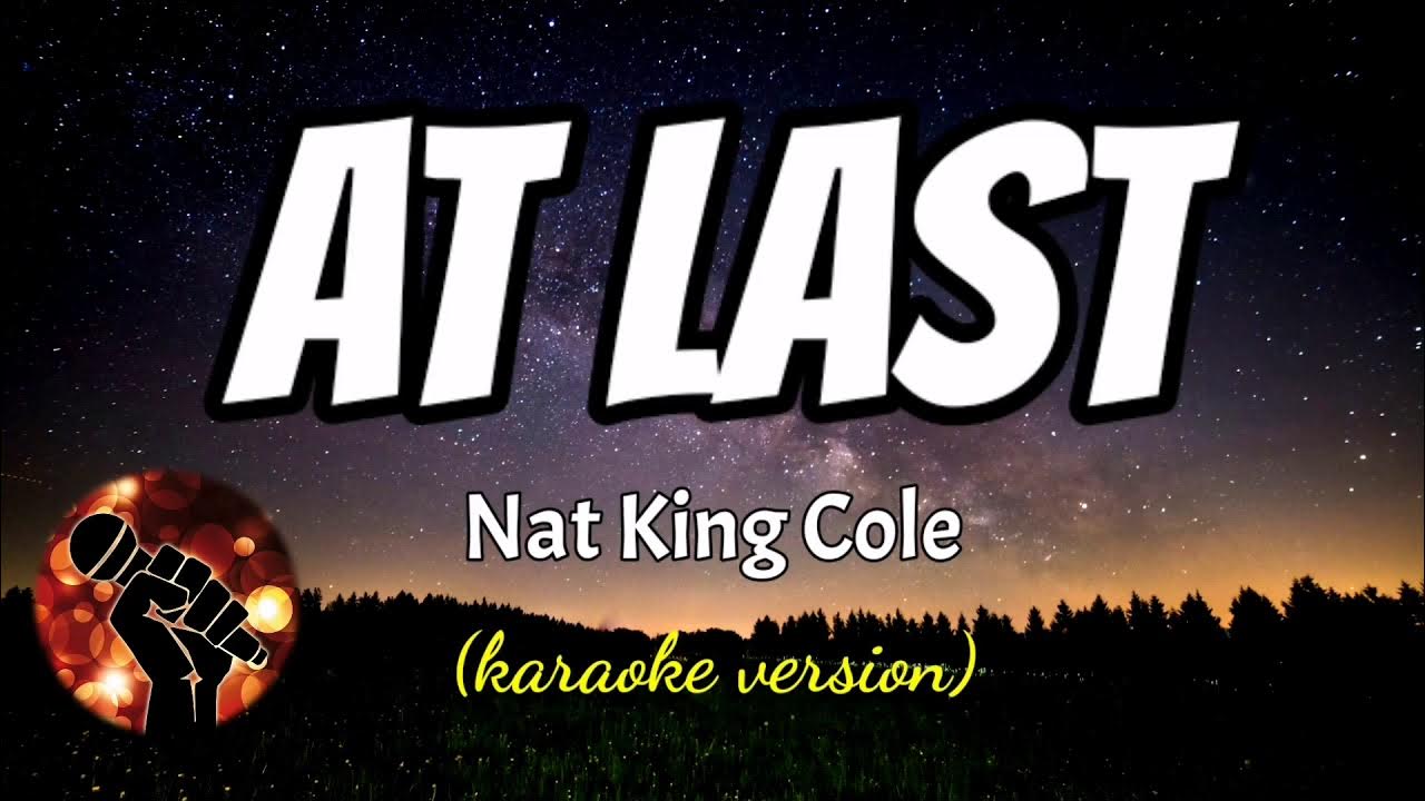 AT LAST - NAT KING COLE (karaoke version) AT LAST - NAT KING COLE (karaoke version)