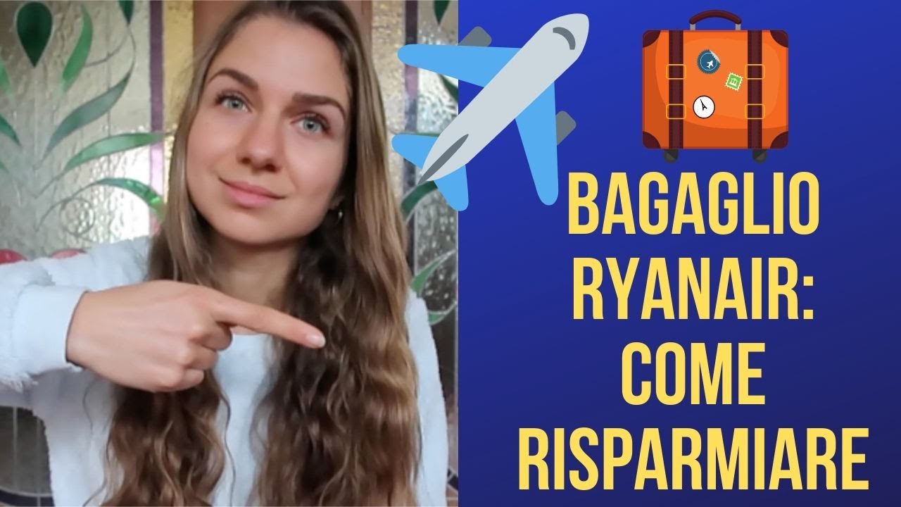 COME RISPARMIARE SUL BAGAGLIO DEI VOLI RYANAIR // borsa piccola, trolley e  nuove regole - YouTube