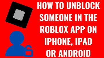 How to Unblock Someone in the Roblox App on iPhone, iPad or Android