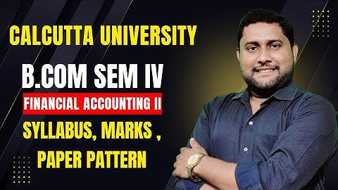 B.Com Semester 4 Financial Accounting II |Syllabus, Marks Distribution & Question Paper Pattern |