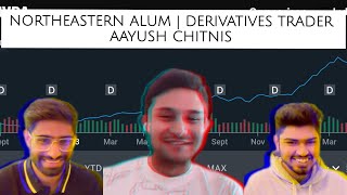 Northeastern Alum (MS Finance) & Derivatives Trader | Aayush Chitnis