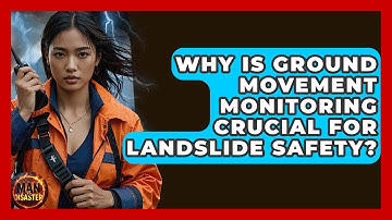Why Is Ground Movement Monitoring Crucial For Landslide Safety? | Man vs. Disaster