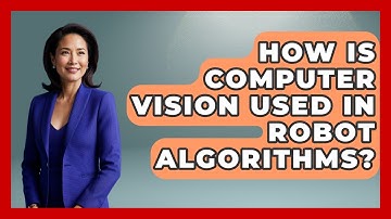 How Is Computer Vision Used In Robot Algorithms? - Test