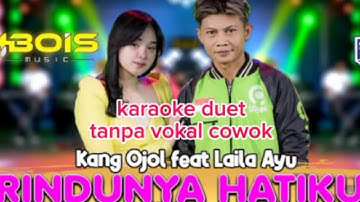 RINDUNYA HATIKU KANG OJOL FT LAILA AYU KARAOKE DUET