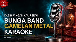 Kasih Jangan Kau Pergi (Karaoke) - Bunga | Gamelan Metal Version