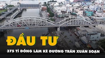 TP.HCM đầu tư 375 tỉ đồng nâng cấp, cải tạo chống ngập, làm kè đường Trần Xuân Soạn