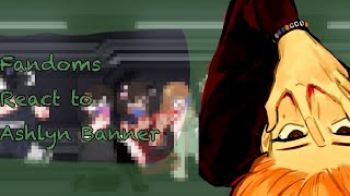 Fandoms react to Ashlyn Banner. [SBG] [FINISHED] [1/12]