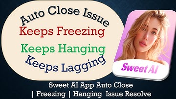 How to Solve Sweet AI App Auto Close | Keeps Freezing | Not Responding Issue Solve on Android