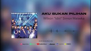 Wilson 'Idol' Simon Maiseka - Aku Bukan Pilihan