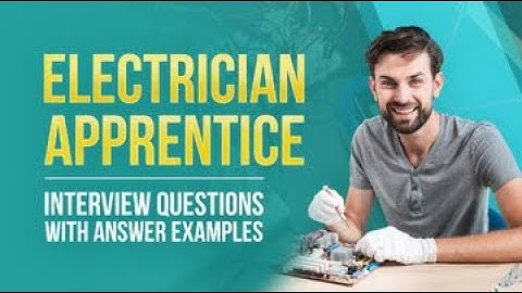 5 Electrician Apprentice Interview Questions with Answer Examples