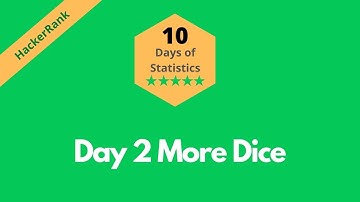 HackerRank Day 2: More Dice problem solution in Python Programming | 10 Days of Statistics