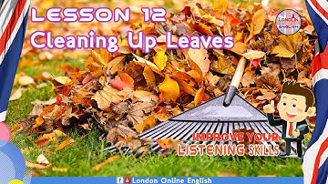Improve English Listening Skill:  Lesson 12   Cleaning Up Leaves