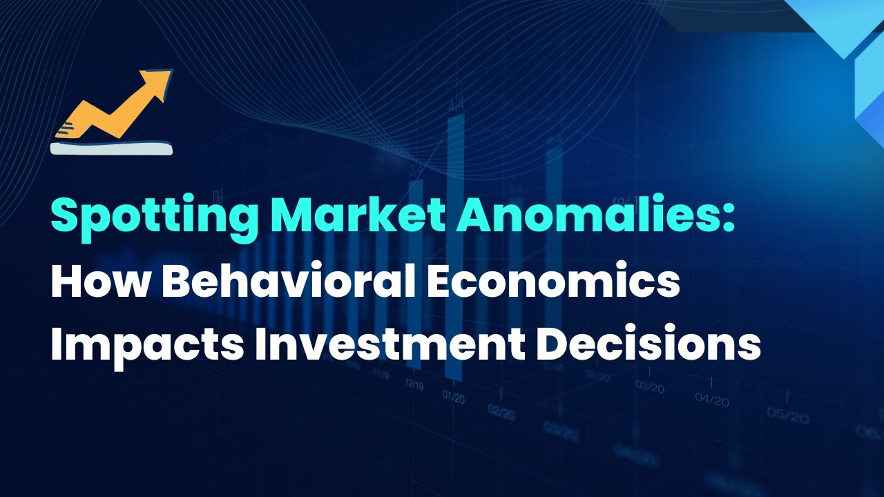 Spotting Market Anomalies: How Behavioral Economics Impacts Investment Decisions
