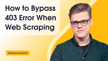 How to Bypass 403 Forbidden Error When Web Scraping: Tutorial