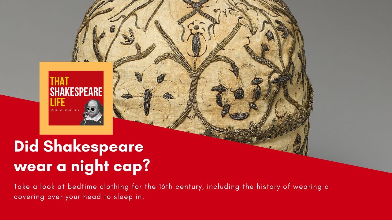 Did Shakespeare Wear a Night Cap?